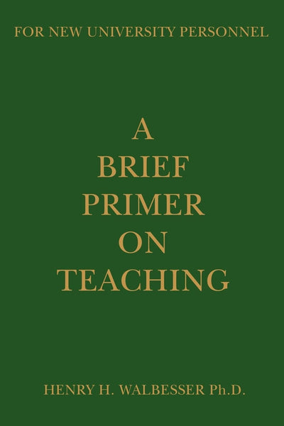 A Brief Primer on Teaching: For New University Personnel
