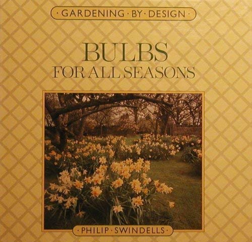 Bulbs for All Seasons (Gardening by Design)