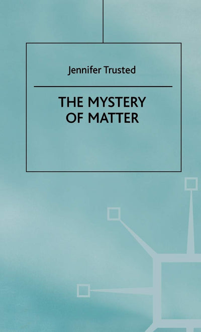 The Mystery of Matter