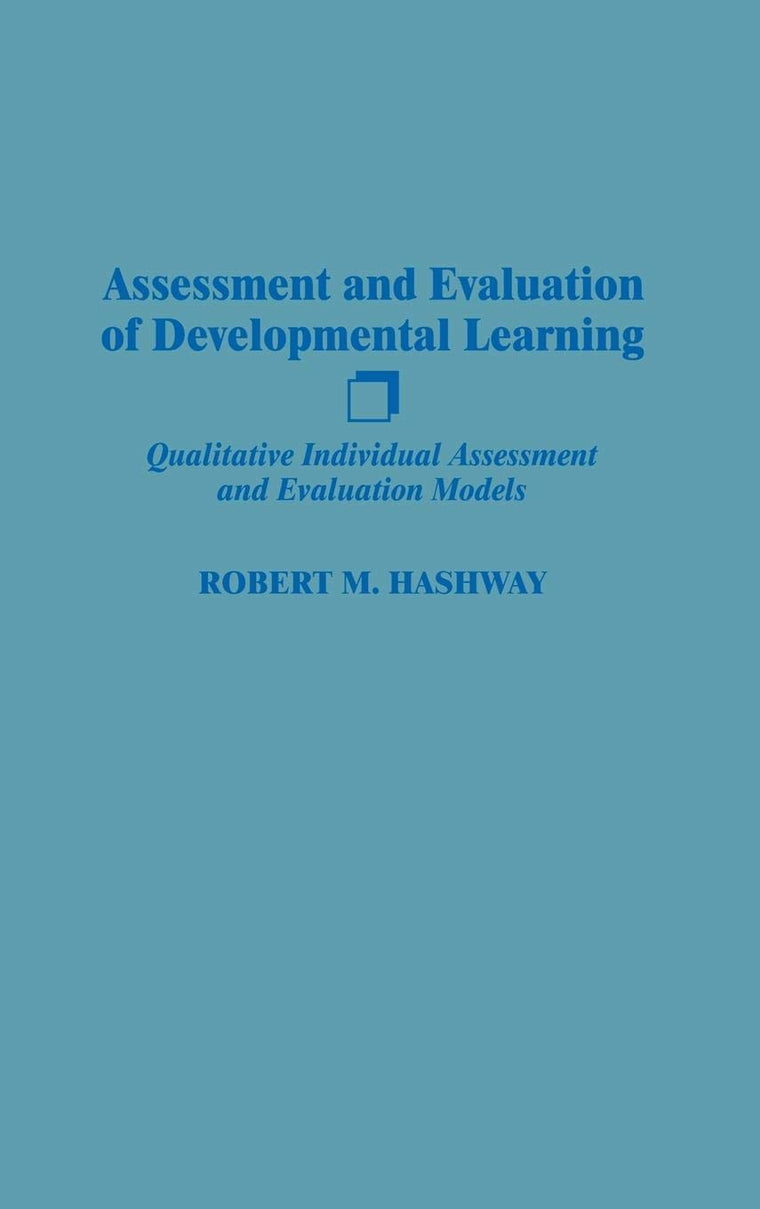 Assessment and Evaluation of Developmental Learning: Qualitative Individual Assessment and Evaluation Models
