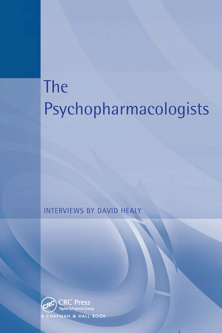 The Psychopharmacologists: Interviews by David Healey