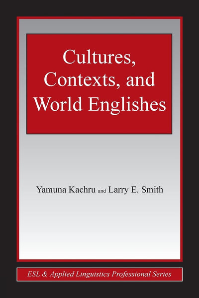 Cultures, Contexts, and World Englishes (ESL & Applied Linguistics Professional Series)