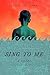 Sing to Me: A Novel