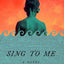 Sing to Me: A Novel