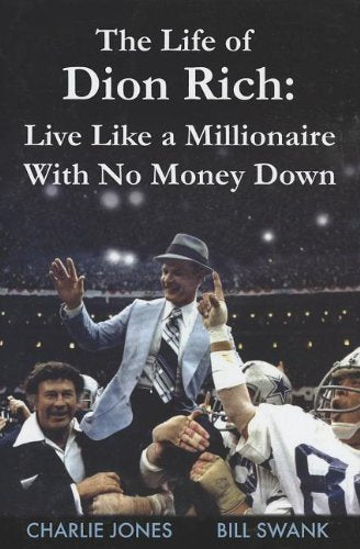 The Life of Dion Rich: Live Like a Millionaire with No Money Down