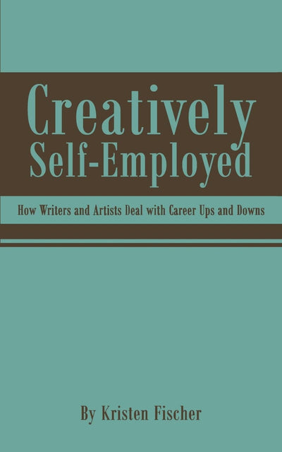 Creatively Self-Employed: How Writers and Artists Deal with Career Ups and Downs