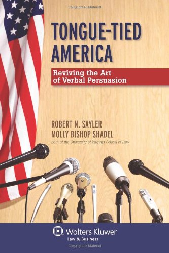 Tongue-Tied America: Reviving the Art of Verbal Persuasion