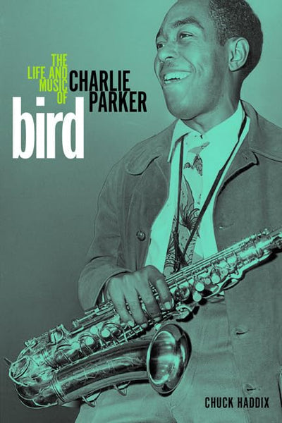 Bird: The Life and Music of Charlie Parker (Music in America