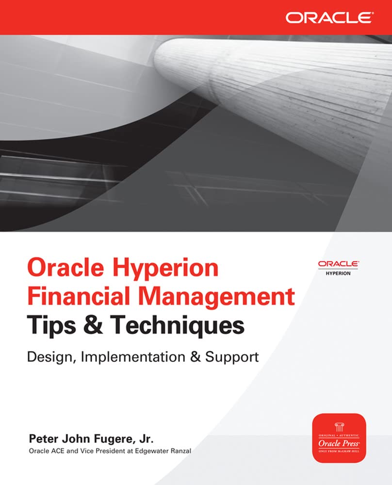 Oracle Hyperion Financial Management Tips And Techniques: Design, Implementation & Support (Oracle Press)