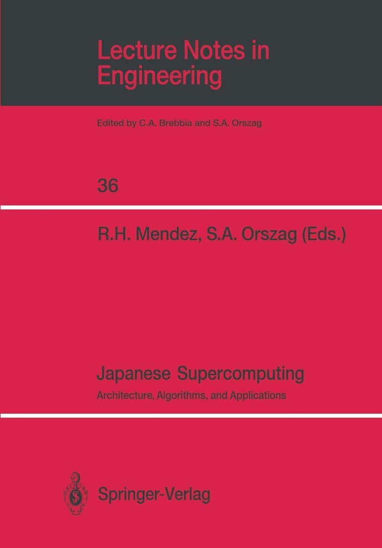 Japanese Supercomputing: Architecture, Algorithms, and Applications (Lecture Notes in Engineering, 36)