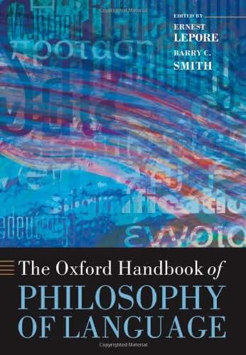 The Oxford Handbook of Philosophy of Language (Oxford Handbooks)