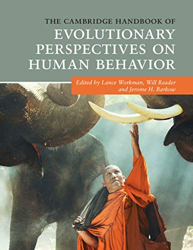 The Cambridge Handbook of Evolutionary Perspectives on Human Behavior (Cambridge Handbooks in Psychology)