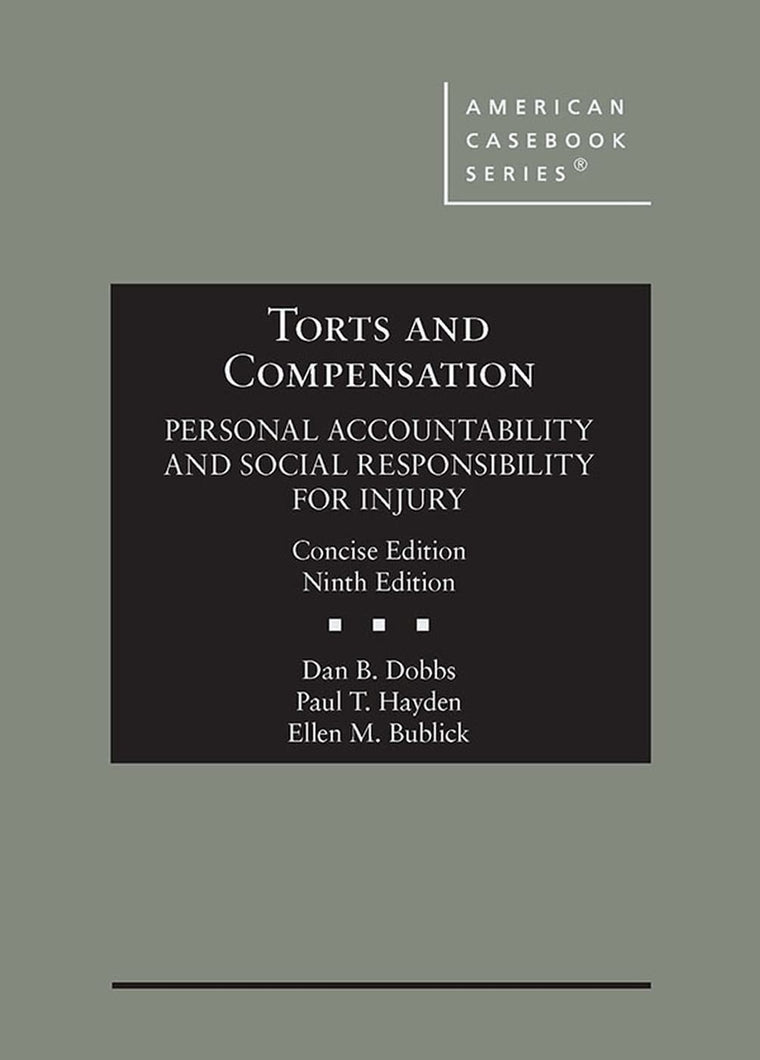Torts and Compensation, Personal Accountability and Social Responsibility for Injury, Concise (American Casebook Series)