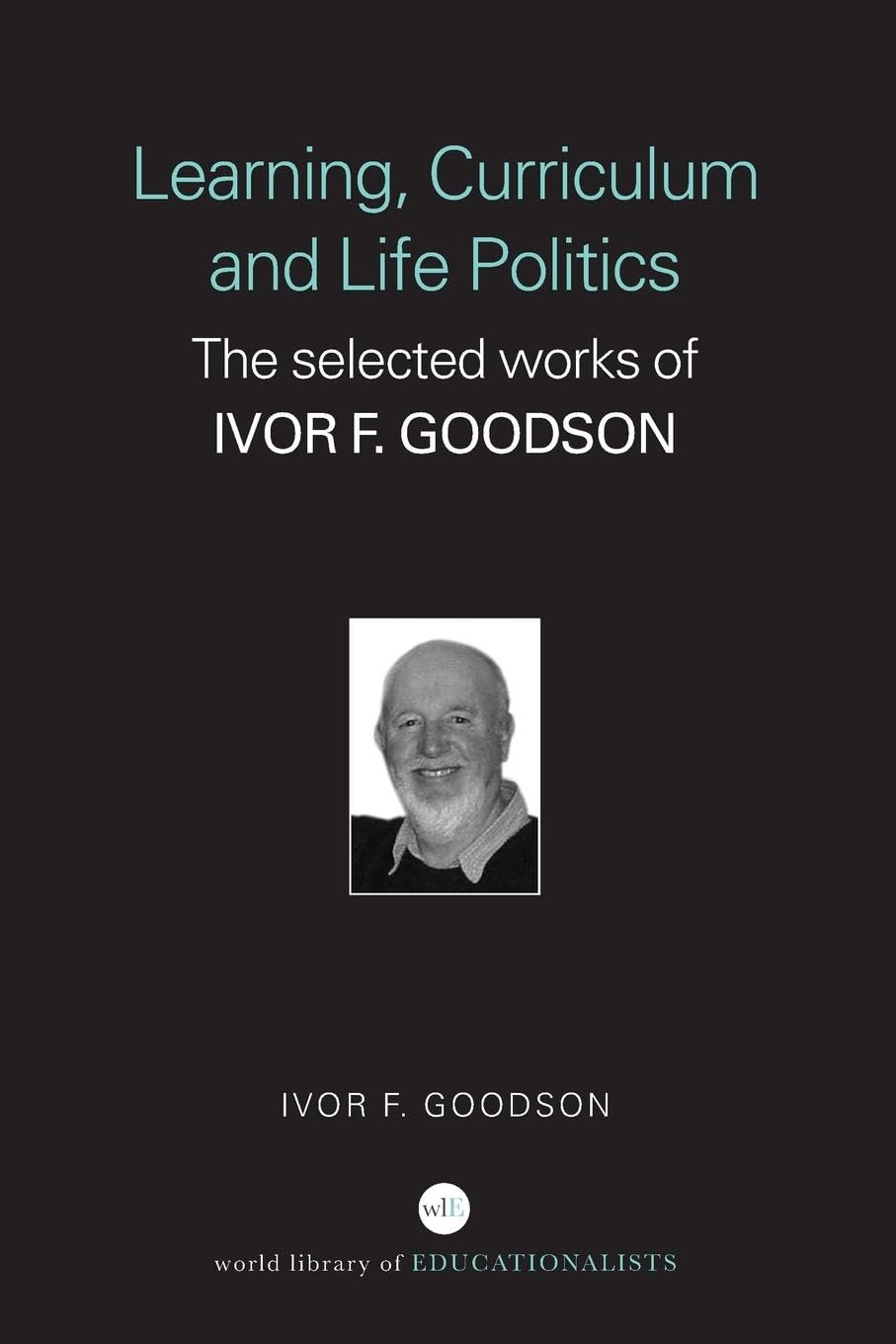 Learning, Curriculum and Life Politics (World Library of Educationalists)