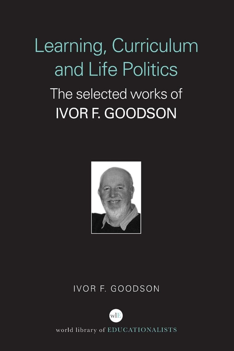 Learning, Curriculum and Life Politics (World Library of Educationalists)