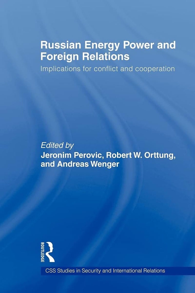 Russian Energy Power and Foreign Relations (CSS Studies in Security and International Relations)