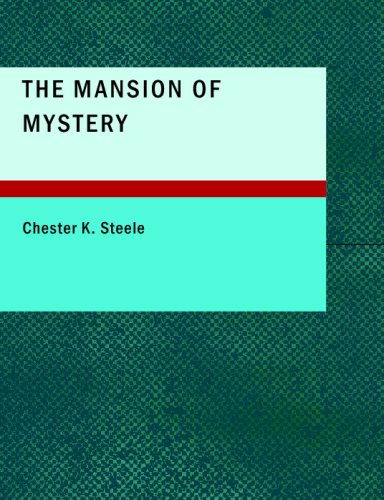 The Mansion of Mystery: Being a Certain Case of Importance, Taken from the Note-book of Adam Adams, Investigator and Detective