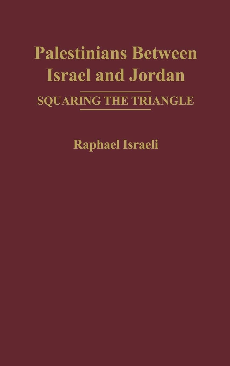 Palestinians Between Israel and Jordan: Squaring the Triangle