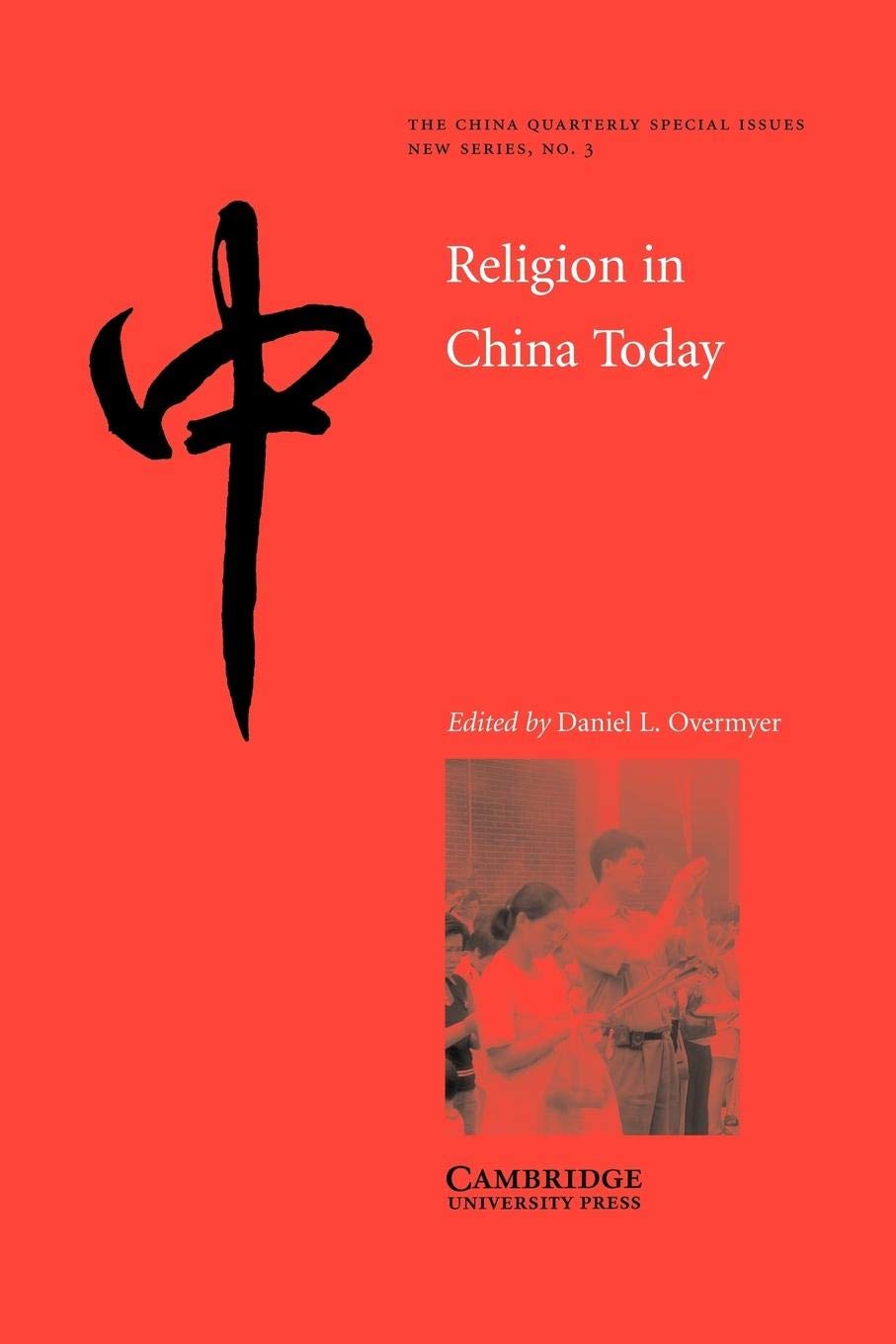 Religion in China Today (The China Quarterly Special Issues, Series Number 3)