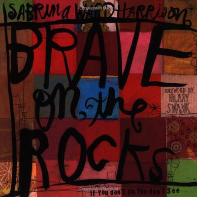 Brave on the Rocks: If You Dont Go, You Dont See