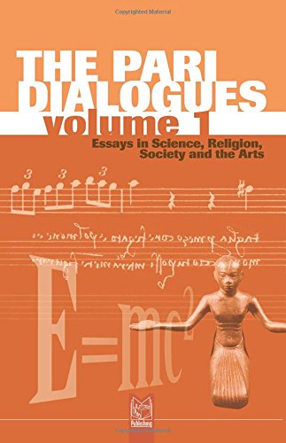 The Pari Dialogues, Volume I: Essays in Science, Religion, Society and the Arts