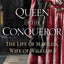 Queen of the Conqueror: The Life of Matilda, Wife of William