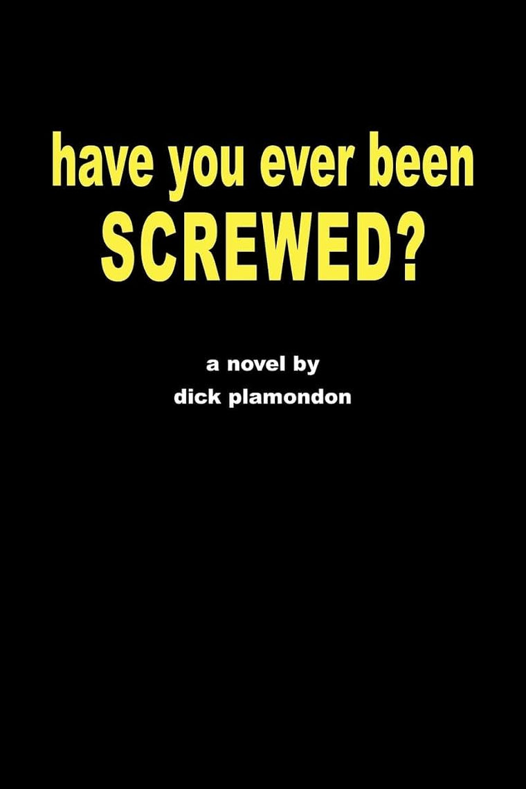 have you ever been screwed?