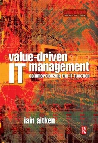 Value-Driven IT Management (Computer Weekly Professional Series)