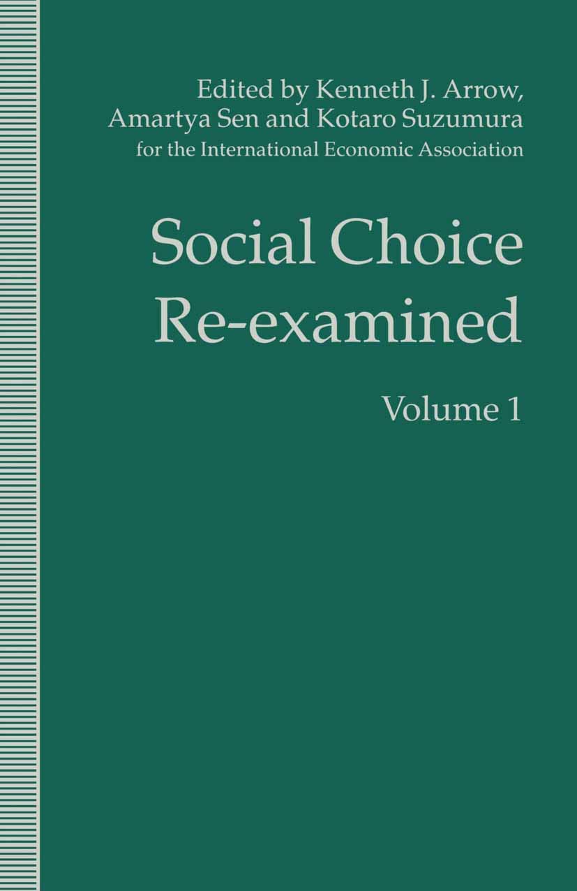 Social Choice Re-examined: Volume 1: Proceedings of the IEA Conference held at Schloss Hernstein, Berndorf, near Vienna, Austria (International Economic Association Series)