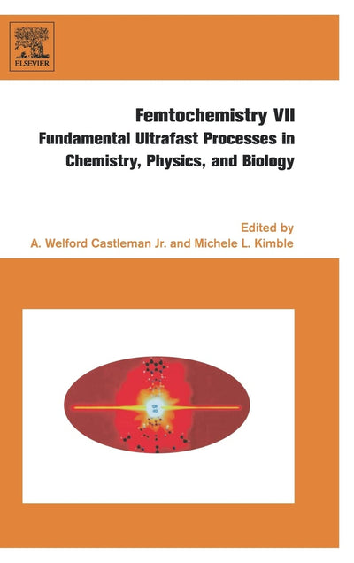 Femtochemistry VII: Fundamental Ultrafast Processes in Chemistry, Physics, and Biology