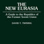The New Eurasia: A Guide to the Republics of the Former Soviet Union