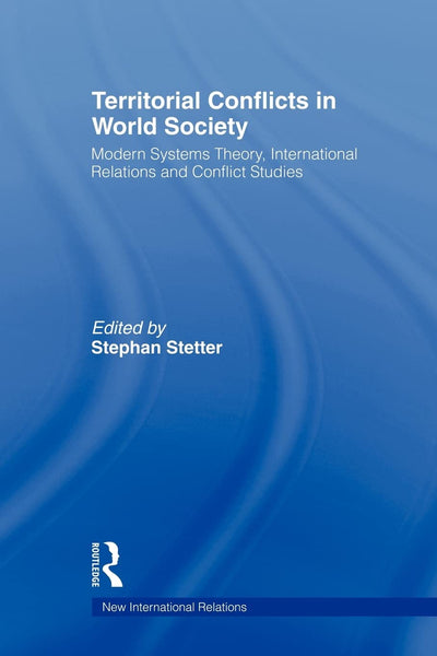 Territorial Conflicts in World Society (New International Relations)