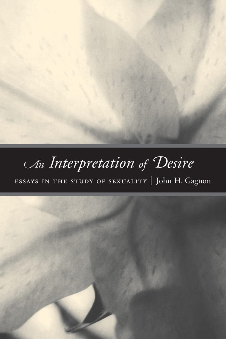 An Interpretation of Desire: Essays in the Study of Sexuality (Worlds of Desire: The Chicago Series on Sexuality, Gender, and Culture)