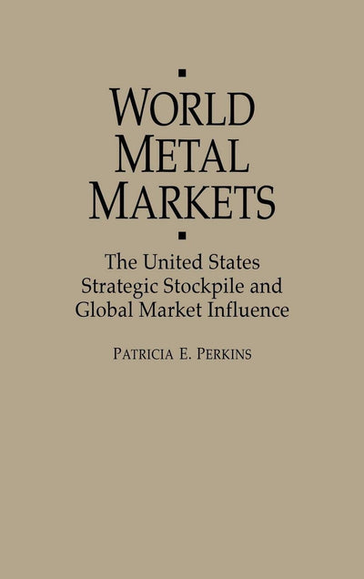 World Metal Markets: The United States Strategic Stockpile and Global Market Influence