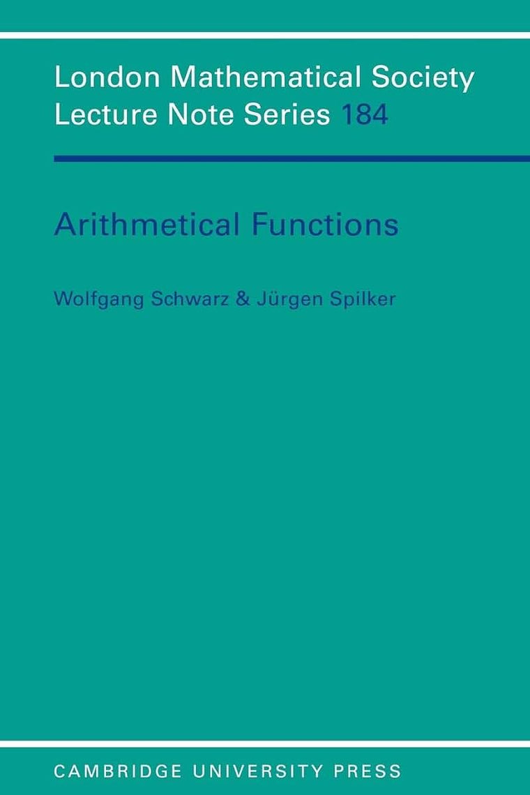 Arithmetical Functions (London Mathematical Society Lecture Note Series, Series Number 184)