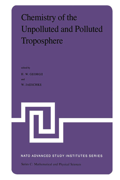 Chemistry of the Unpolluted and Polluted Troposphere: Proceedings of the NATO Advanced Study Institute held on the Island of Corfu, Greece, September 28 - October 10, 1981 (Nato Science Series C:, 96)