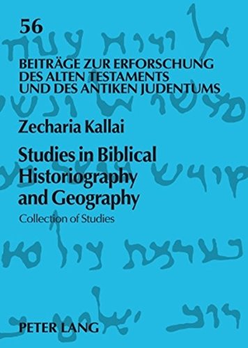 Studies in Biblical Historiography and Geography: Collection of Studies (Beitrge zur Erforschung des Alten Testaments und des Antiken Judentums)