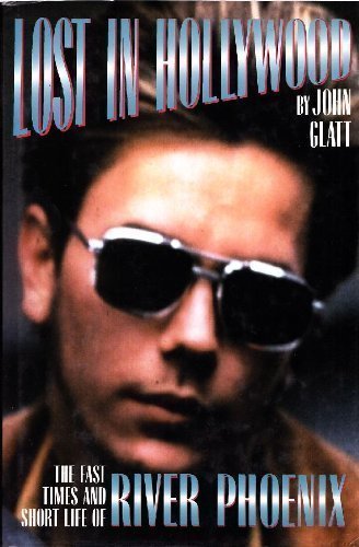 Lost in Hollywood: The Fast Times and Short Life of River Phoenix