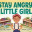 Stay Angry, Little Girl