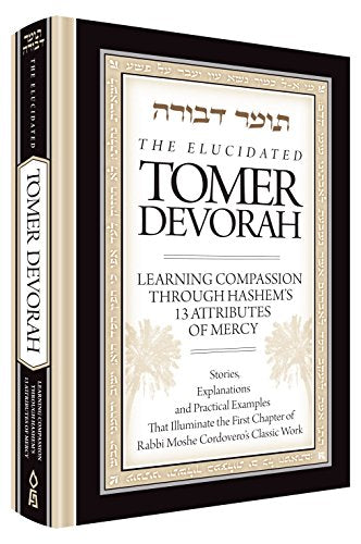 Elucidated Tomer Devorah 1: Learning Compassion Through Hashem's 13 Attributes of Mercy