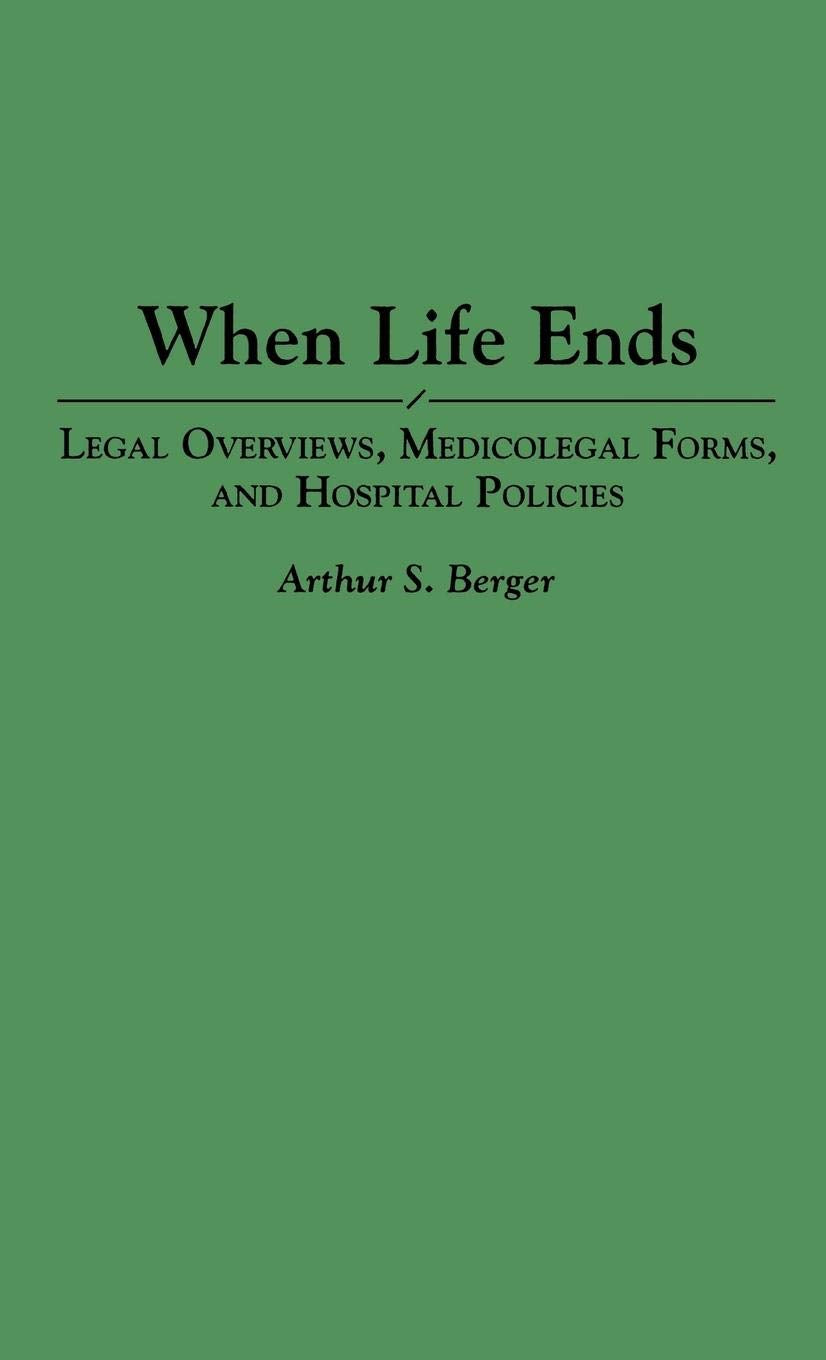 When Life Ends: Legal Overviews, Medicolegal Forms, and Hospital Policies