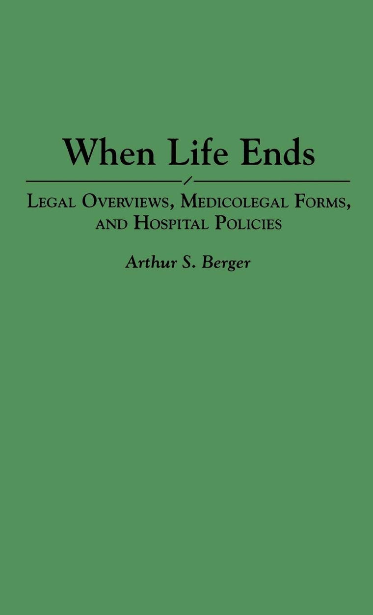 When Life Ends: Legal Overviews, Medicolegal Forms, and Hospital Policies