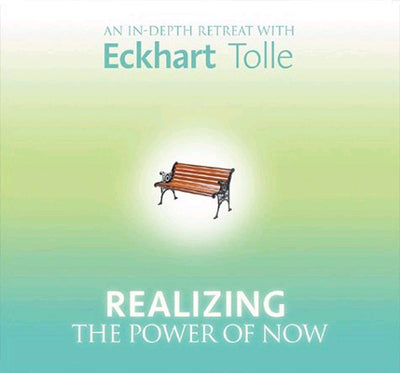 Realizing the Power of Now: An In-Depth Retreat with Eckhart