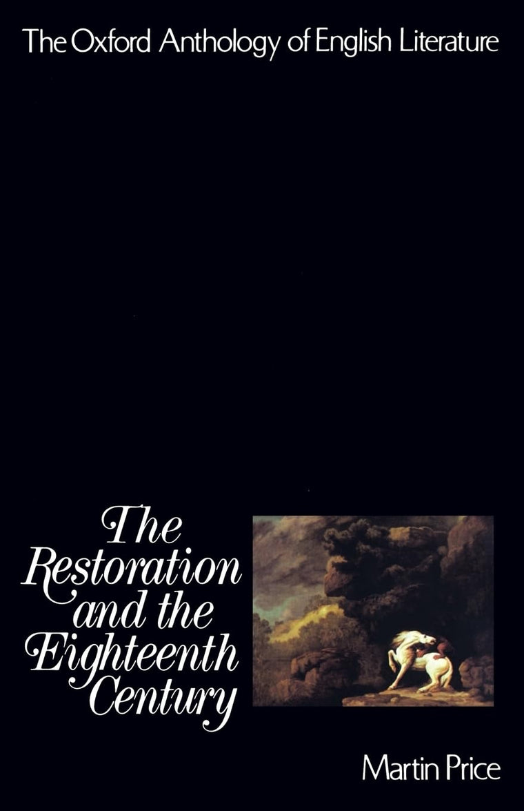 The Oxford Anthology of English Literature : The Restoration and the Eighteenth Century (Oxford Anthology of English Literature)