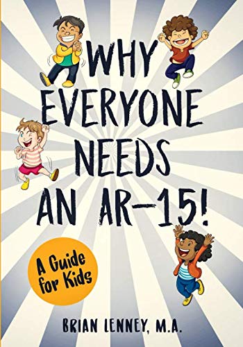 Why Everyone Needs an AR-15: A Guide for Kids (Silly Kids Books)