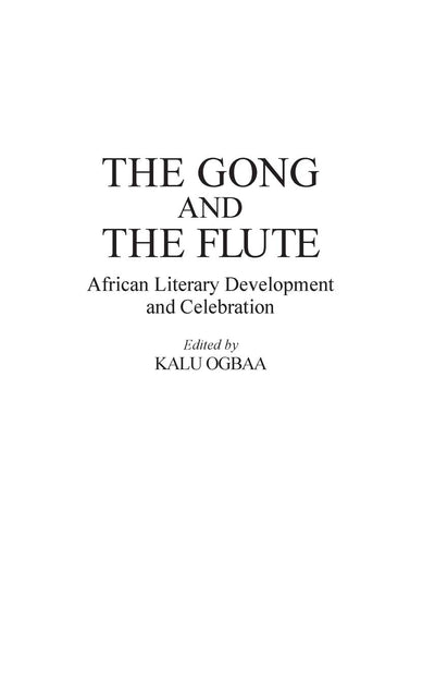 The Gong and the Flute: African Literary Development and Celebration (Contributions in Afro-American and African Studies)