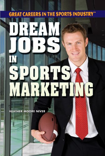 Dream Jobs in Sports Marketing (Great Careers in the Sports Industry)