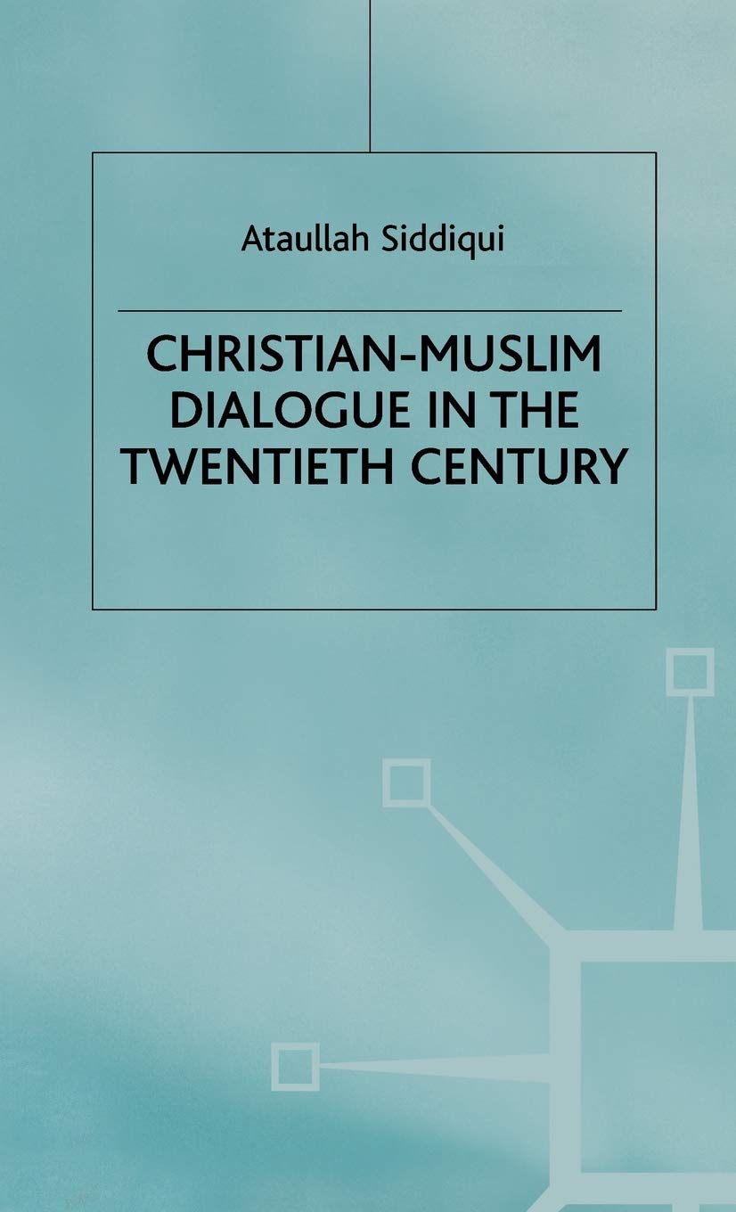 Christian-Muslim Dialogue in the Twentieth Century
