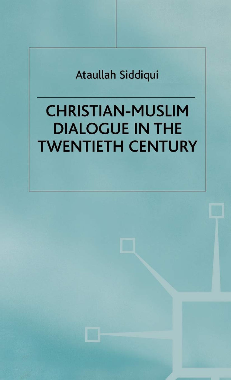 Christian-Muslim Dialogue in the Twentieth Century