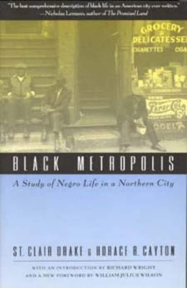 Black Metropolis: A Study of Negro Life in a Northern City b